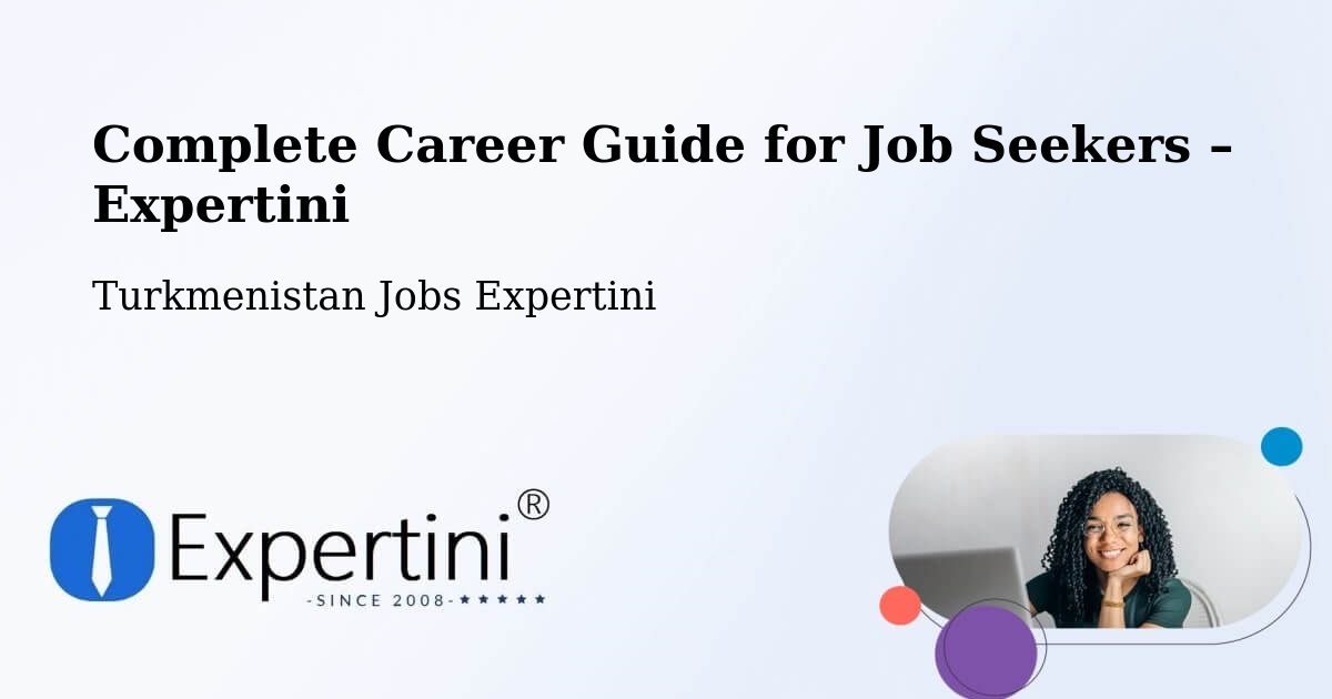 Career Guide for Job Seekers – Baharly - Baharly, Turkmenistan Jobs Expertini