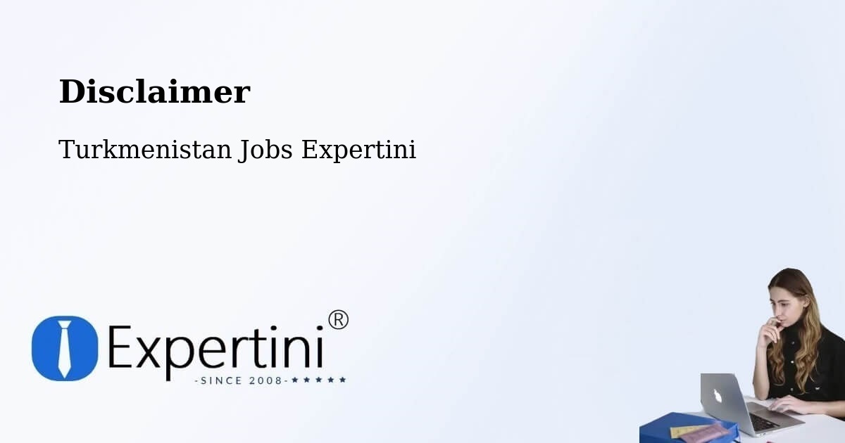 Disclaimer – Baharly - Turkmenistan Jobs Expertini