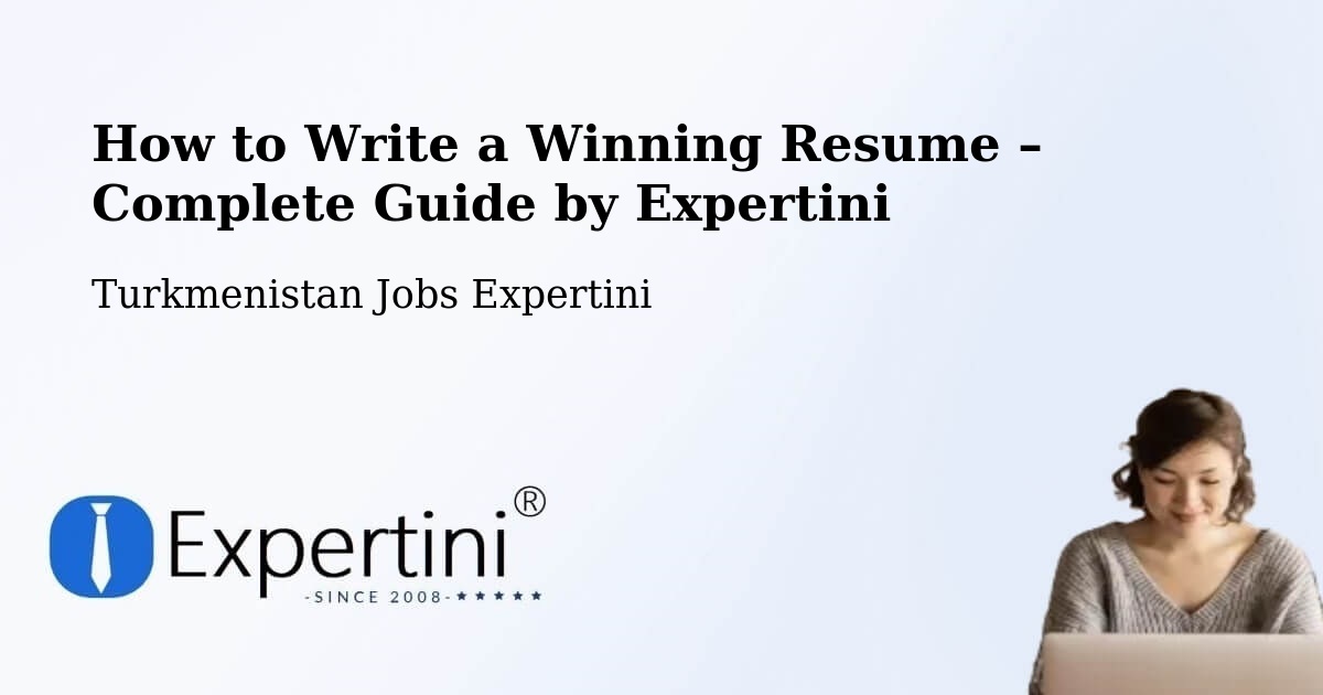 Resume Writing Guide for Job Seekers – Baharly - Baharly, Turkmenistan Jobs Expertini