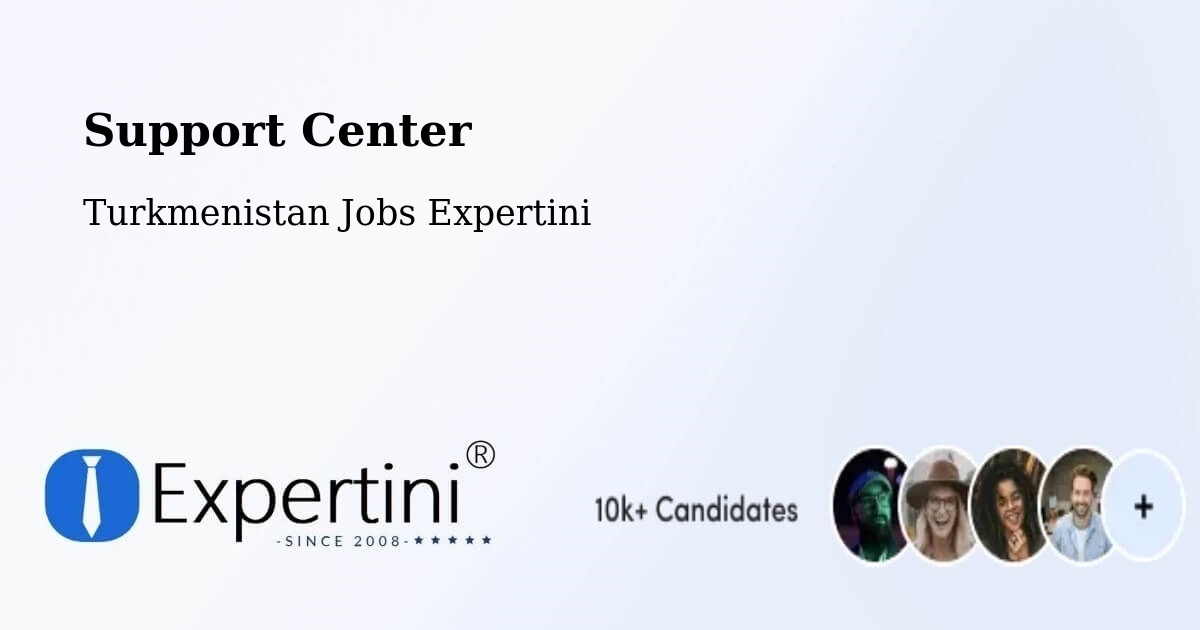 Support Services – Baharly - Turkmenistan Jobs Expertini